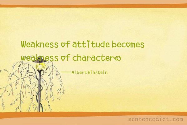 Good sentence's beautiful picture_Weakness of attitude becomes weakness of character.