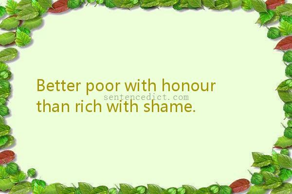 Good sentence's beautiful picture_Better poor with honour than rich with shame.