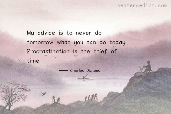 Good sentence's beautiful picture_My advice is to never do tomorrow what you can do today. Procrastination is the thief of time.