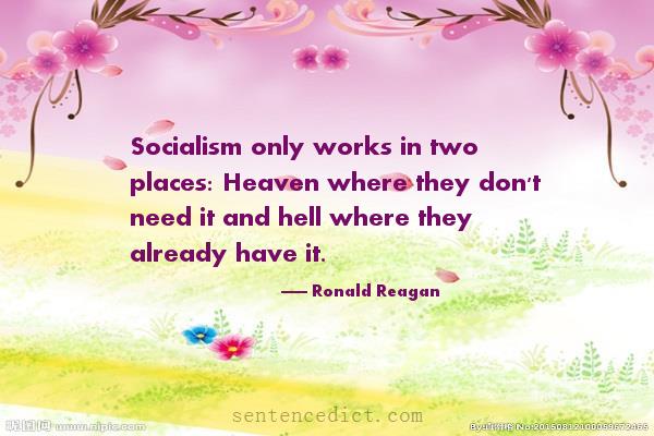 Good sentence's beautiful picture_Socialism only works in two places: Heaven where they don't need it and hell where they already have it.