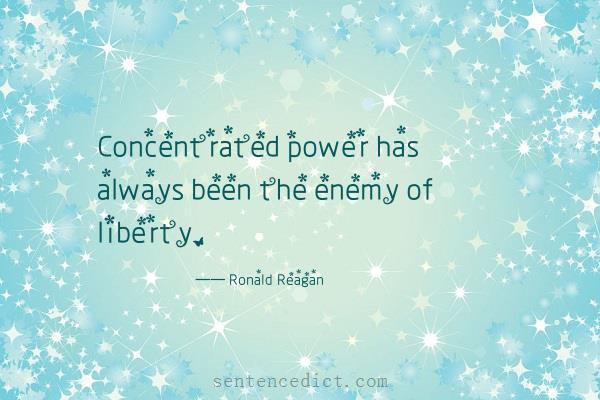 Good sentence's beautiful picture_Concentrated power has always been the enemy of liberty.