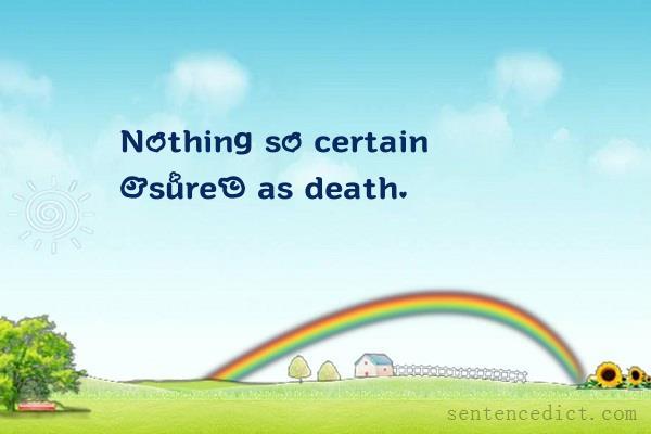 Good sentence's beautiful picture_Nothing so certain [sure] as death.