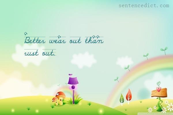 Good sentence's beautiful picture_Better wear out than rust out.