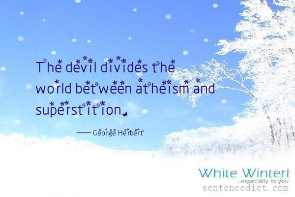 Good sentence's beautiful picture_The devil divides the world between atheism and superstition.