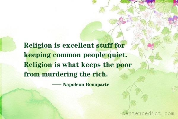 Good sentence's beautiful picture_Religion is excellent stuff for keeping common people quiet. Religion is what keeps the poor from murdering the rich.