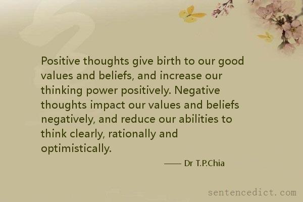 Good sentence's beautiful picture_Positive thoughts give birth to our good values and beliefs, and increase our thinking power positively. Negative thoughts impact our values and beliefs negatively, and reduce our abilities to think clearly, rationally and optimistically.