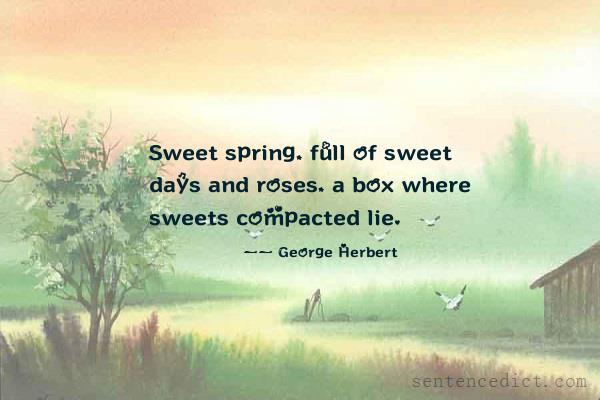 Good sentence's beautiful picture_Sweet spring, full of sweet days and roses, a box where sweets compacted lie.