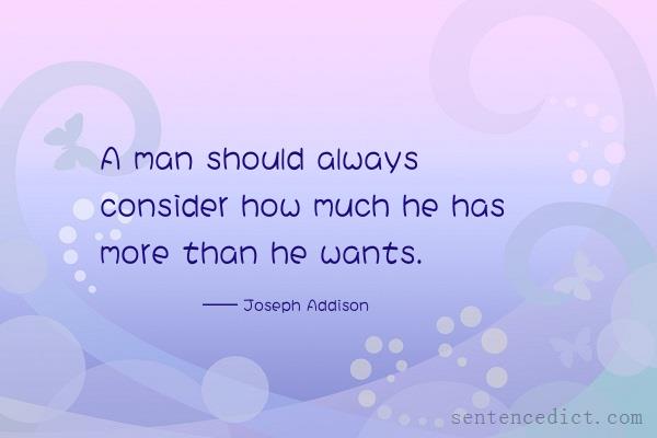 Good sentence's beautiful picture_A man should always consider how much he has more than he wants.