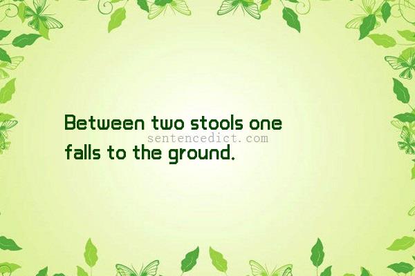 Good sentence's beautiful picture_Between two stools one falls to the ground.