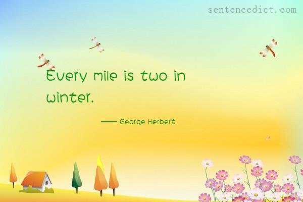 Good sentence's beautiful picture_Every mile is two in winter.