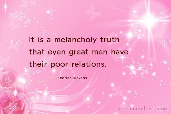 Good sentence's beautiful picture_It is a melancholy truth that even great men have their poor relations.