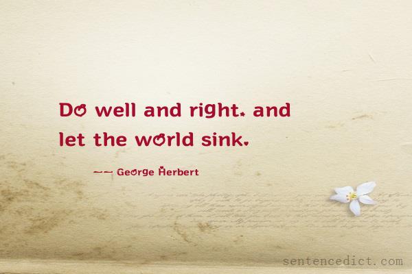 Good sentence's beautiful picture_Do well and right, and let the world sink.