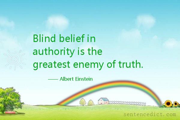 Good sentence's beautiful picture_Blind belief in authority is the greatest enemy of truth.