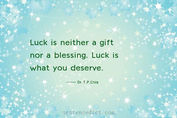 Good sentence's beautiful picture_Luck is neither a gift nor a blessing. Luck is what you deserve.