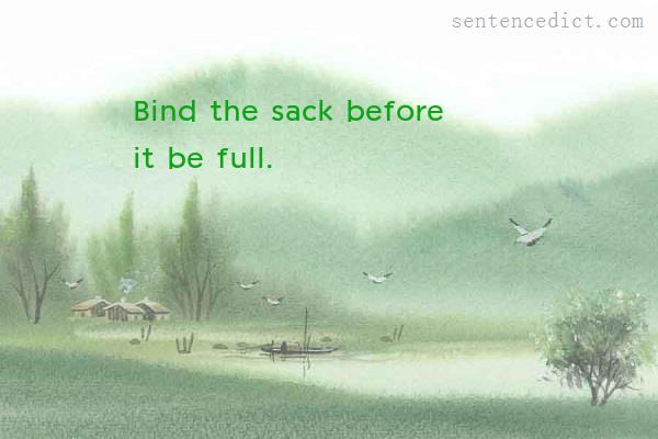 Good sentence's beautiful picture_Bind the sack before it be full.