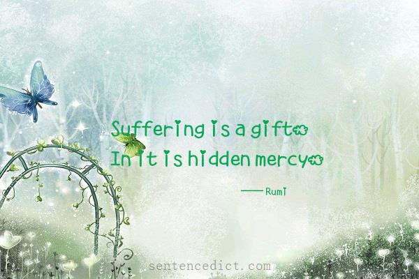 Good sentence's beautiful picture_Suffering is a gift. In it is hidden mercy.