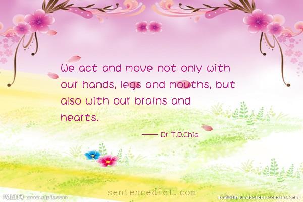 Good sentence's beautiful picture_We act and move not only with our hands, legs and mouths, but also with our brains and hearts.