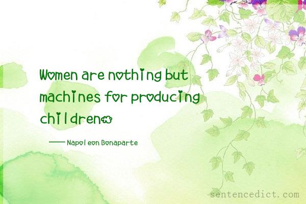 Good sentence's beautiful picture_Women are nothing but machines for producing children.