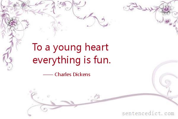 Good sentence's beautiful picture_To a young heart everything is fun.