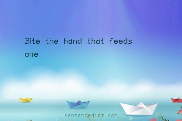 Good sentence's beautiful picture_Bite the hand that feeds one.