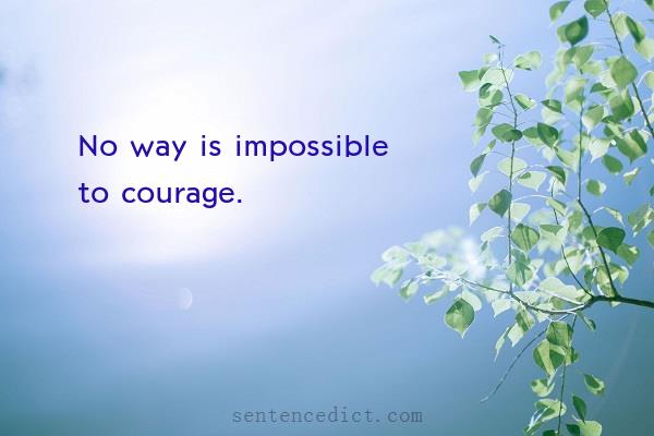 Good sentence's beautiful picture_No way is impossible to courage.