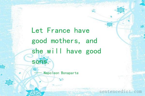 Good sentence's beautiful picture_Let France have good mothers, and she will have good sons.