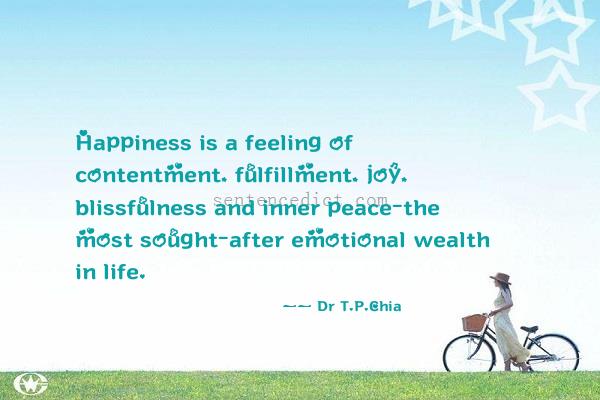 Good sentence's beautiful picture_Happiness is a feeling of contentment, fulfillment, joy, blissfulness and inner peace-the most sought-after emotional wealth in life.