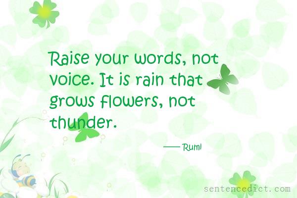 Good sentence's beautiful picture_Raise your words, not voice. It is rain that grows flowers, not thunder.