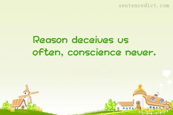 Good sentence's beautiful picture_Reason deceives us often, conscience never.