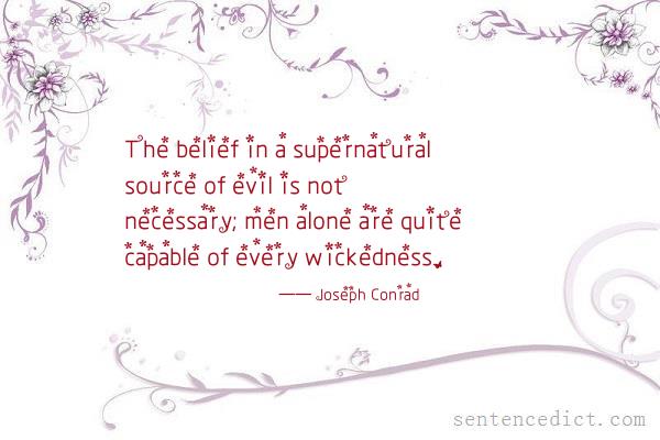 Good sentence's beautiful picture_The belief in a supernatural source of evil is not necessary; men alone are quite capable of every wickedness.