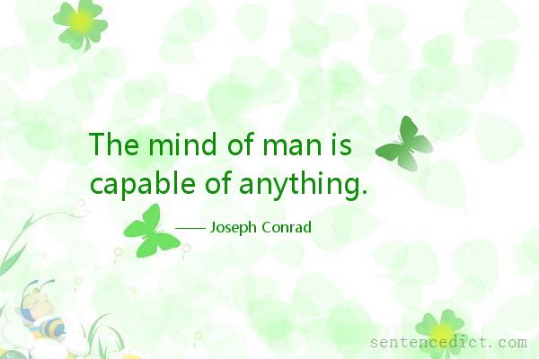 Good sentence's beautiful picture_The mind of man is capable of anything.