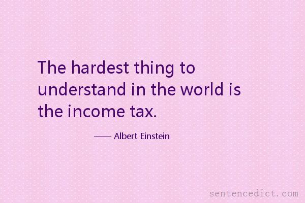 Good sentence's beautiful picture_The hardest thing to understand in the world is the income tax.