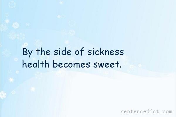 Good sentence's beautiful picture_By the side of sickness health becomes sweet.