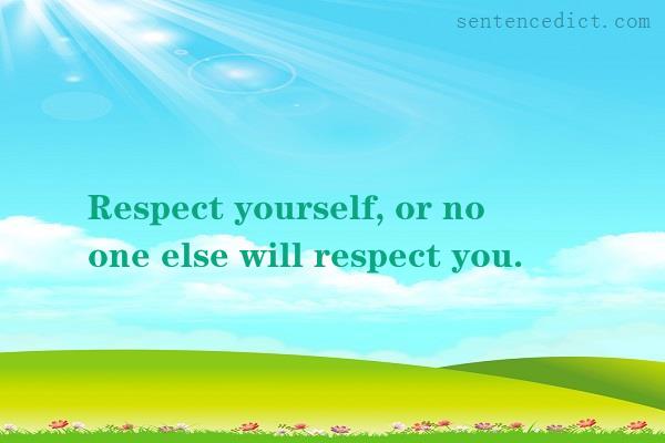 Good sentence's beautiful picture_Respect yourself, or no one else will respect you.