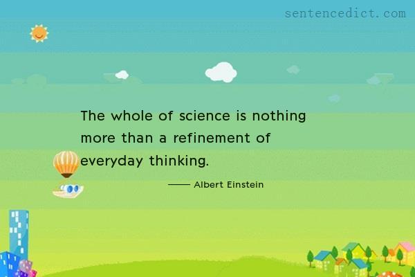 Good sentence's beautiful picture_The whole of science is nothing more than a refinement of everyday thinking.