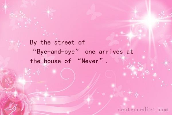 Good sentence's beautiful picture_By the street of “Bye-and-bye” one arrives at the house of “Never”.