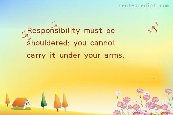 Good sentence's beautiful picture_Responsibility must be shouldered; you cannot carry it under your arms.