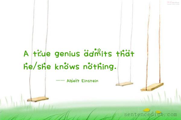 Good sentence's beautiful picture_A true genius admits that he/she knows nothing.