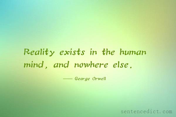 Good sentence's beautiful picture_Reality exists in the human mind, and nowhere else.