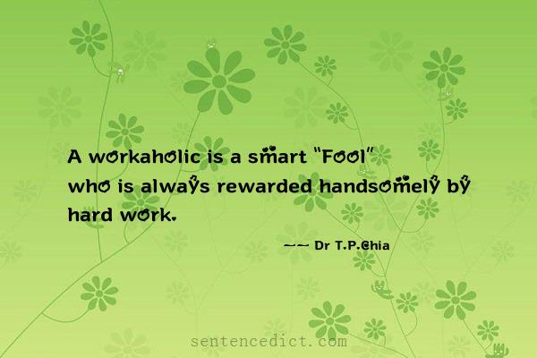 Good sentence's beautiful picture_A workaholic is a smart “Fool” who is always rewarded handsomely by hard work.