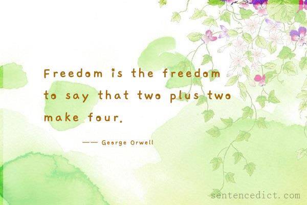 Good sentence's beautiful picture_Freedom is the freedom to say that two plus two make four.