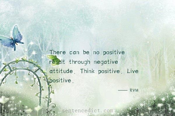 Good sentence's beautiful picture_There can be no positive result through negative attitude. Think positive. Live positive.