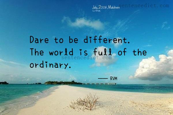 Good sentence's beautiful picture_Dare to be different. The world is full of the ordinary.
