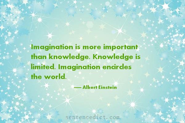 Good sentence's beautiful picture_Imagination is more important than knowledge. Knowledge is limited. Imagination encircles the world.