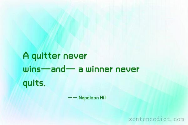 Good sentence's beautiful picture_A quitter never wins—and— a winner never quits.