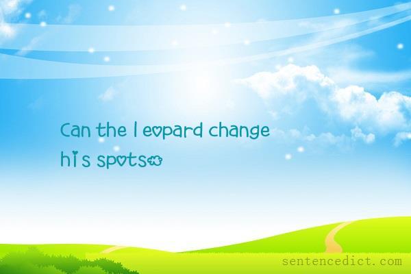 Good sentence's beautiful picture_Can the leopard change his spots.