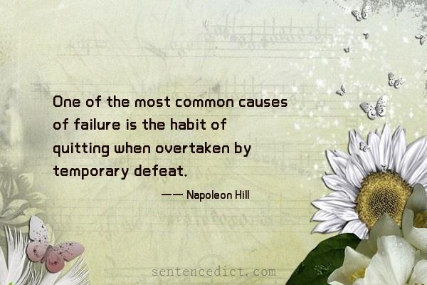 Good sentence's beautiful picture_One of the most common causes of failure is the habit of quitting when overtaken by temporary defeat.