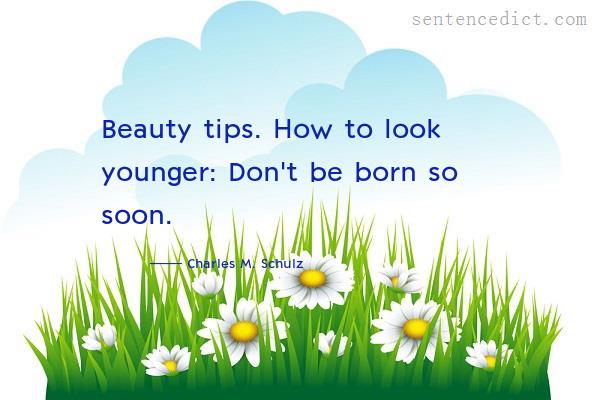 Good sentence's beautiful picture_Beauty tips. How to look younger: Don't be born so soon.