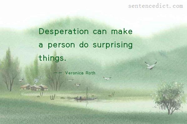 Good sentence's beautiful picture_Desperation can make a person do surprising things.