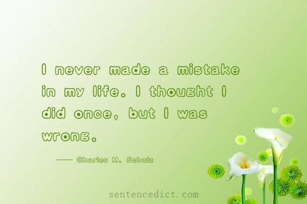 Good sentence's beautiful picture_I never made a mistake in my life. I thought I did once, but I was wrong.